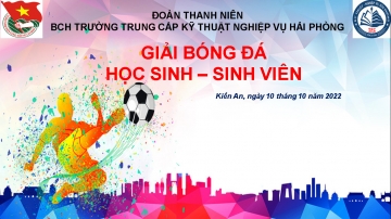 GIẢI BÓNG ĐÁ HỌC SINH - SINH VIÊN TRƯỜNG TRUNG CẤP KỸ THUẬT - NGHIỆP VỤ HẢI PHÒNG NĂM 2022