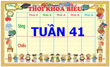 THỜI KHOÁ BIỂU CÁC HỆ TUẦN 41 NĂM 2021