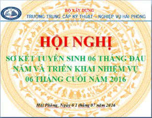 Sơ kết thực hiện nhiệm vụ tuyển sinh 06 tháng đầu năm 2016 và phương hướng, nhiệm vụ tuyển sinh 06 tháng cuối năm 2016 